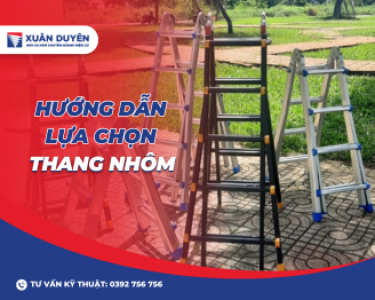 Hướng Dẫn Lựa Chọn Thang Nhôm Phù Hợp