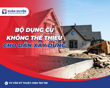 Bộ dụng cụ xây dựng không thể thiếu cho mọi thợ xây