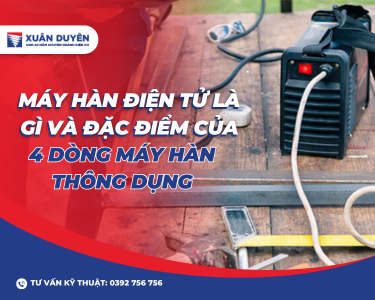 Máy hàn điện tử là gì và đặc điểm của 4 dòng máy hàn thông dụng